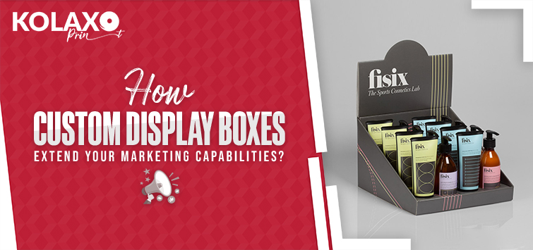 How-Custom-Display-Boxes-Extend-Your-Marketing-Capabilities-EP-KP-21