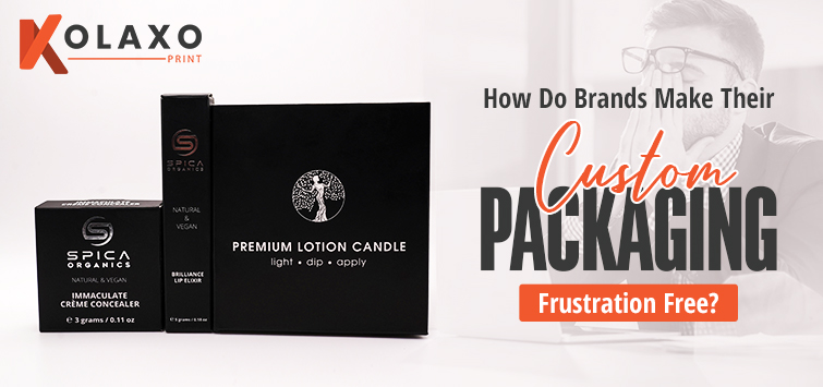 How Do Brands Make Their Custom Packaging Frustration Free KP1