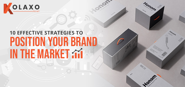 10 Effective Strategies to Position Your Brand in the Market KP