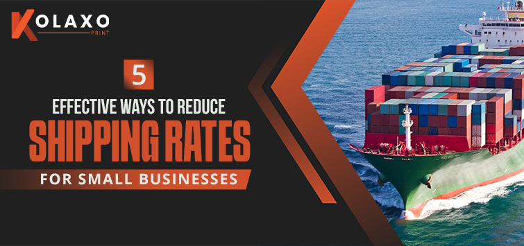 5 Effective Ways to Reduce Shipping Rates for Small Businesses KP