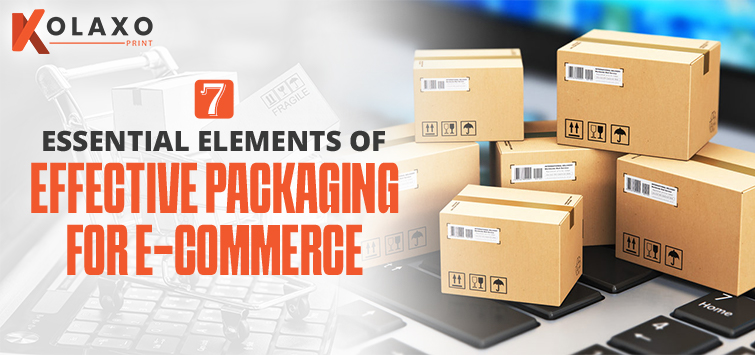 7 Essential Elements of Effective Packaging for E-Commerce