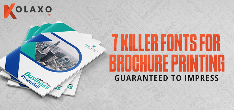 7 Killer Fonts for Brochure Printing Guaranteed to Impress
