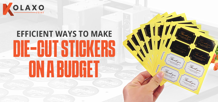 Efficient Ways To Make Die-Cut Stickers On A Budget
