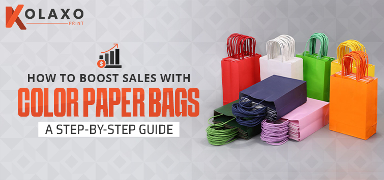 How to Boost Sales with Color Paper Bags: A Step-By-Step Guide