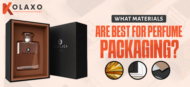 What Materials Are Best For Perfume Packaging KP