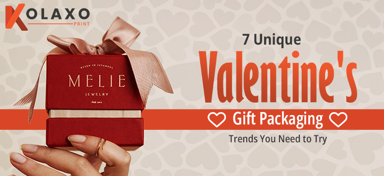 7 Unique Valentine's Gift Packaging Trends You Need to Try
