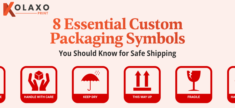8 Essential Custom Packaging Symbols You Should Know for Safe Shipping