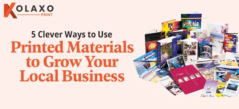 5 Clever Ways to Use Printed Materials to Grow Your Local Business KP
