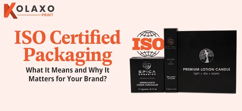 ISO Certified Packaging What It Means and Why It Matters for Your Brand KP (1)